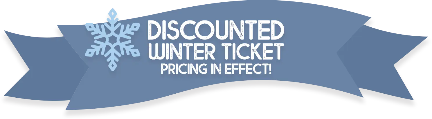 ❄️Discounted Winter Ticket Pricing in Effect!